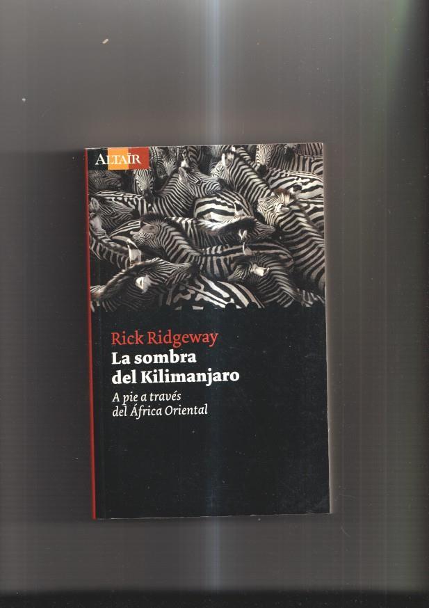 La sombra del Kilimanjaro. A pie a traves de Africa Oriental