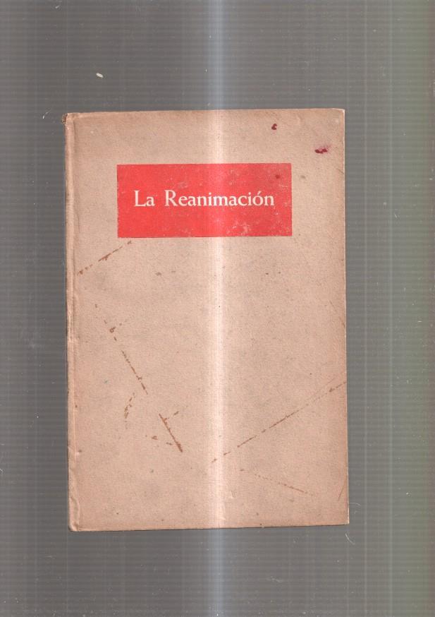 La Reanimacion. Medidas de urgencia en casos de trastornos graves de la cir-