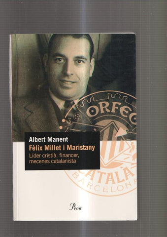 Felix Millet i Maristany. Lider cristia, financer, mecenes catalanista