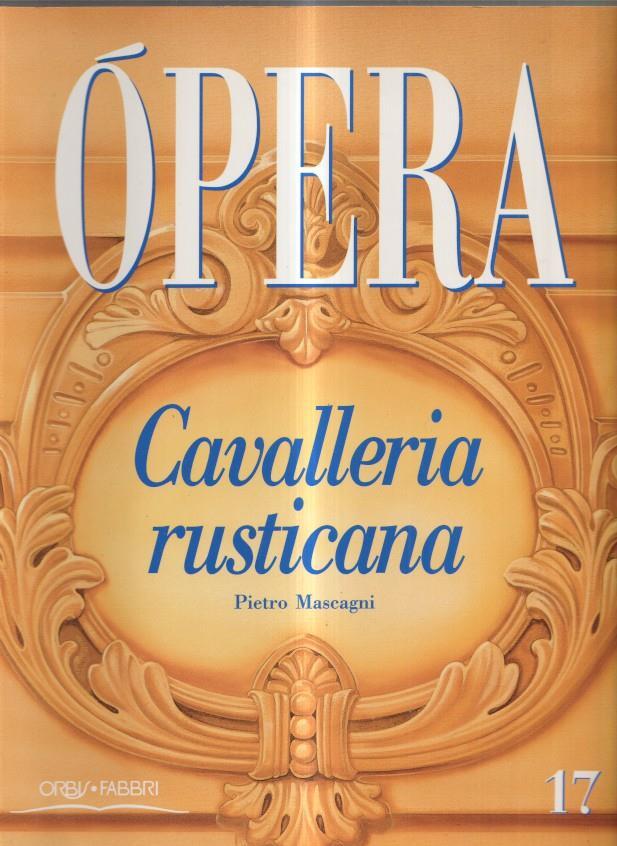 Opera fascículo 17: Cavalleria rusticana - Pietro Mascagni