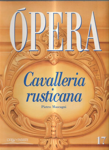 Opera fascículo 17: Cavalleria rusticana - Pietro Mascagni