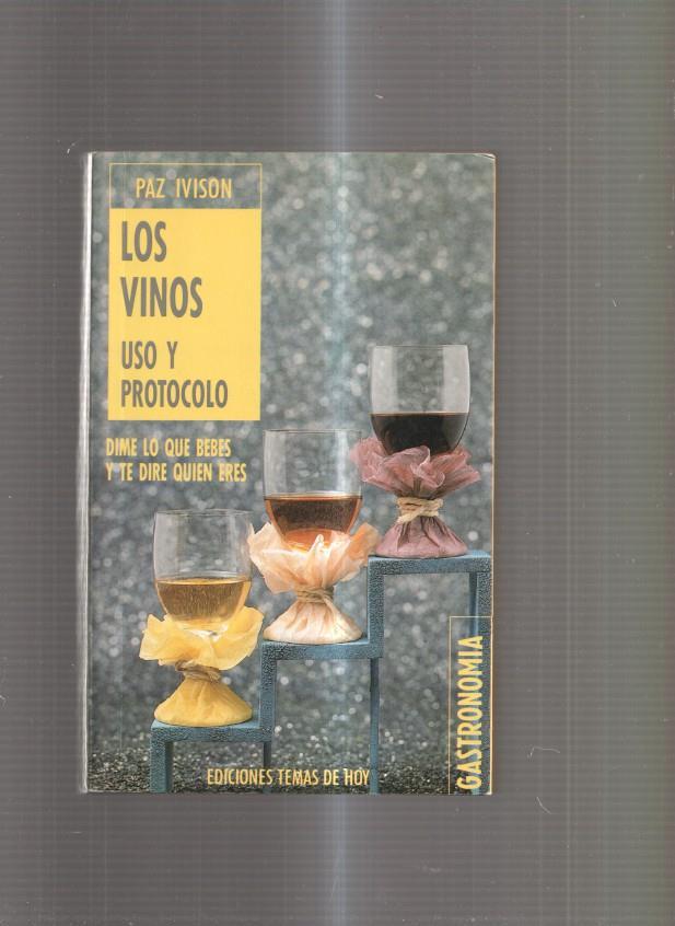 Los vinos. Uso y Protocolo. Dime lo que bebes y te dire quien eres