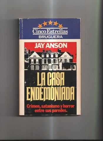 La casa endemoniada. Crimen, satanismo y horror entre sus paredes