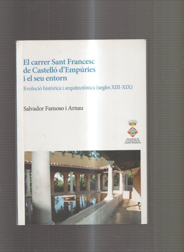 El carrer Sant Francesc de Castello d Empuries i el seu entorn. Evolucion historica