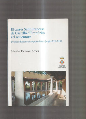 El carrer Sant Francesc de Castello d Empuries i el seu entorn. Evolucion historica