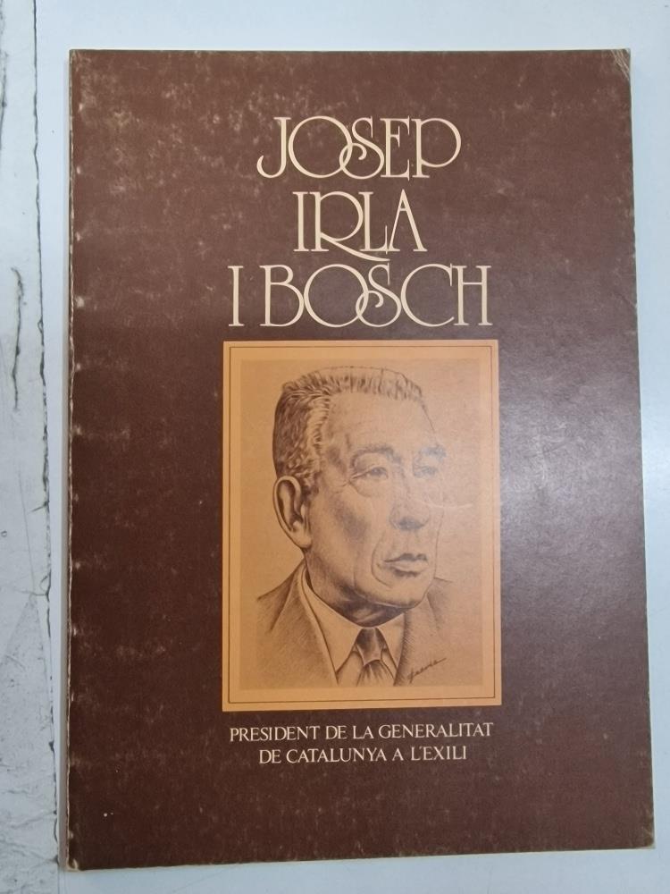 Josep Irla i Bosch (1876-1958). President de la Generalitat de Catalunya a l'Exili