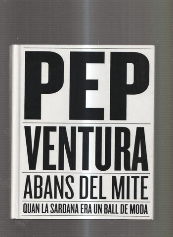 Pep Ventura Abans del Mite. Quan la sardana era un ball de moda