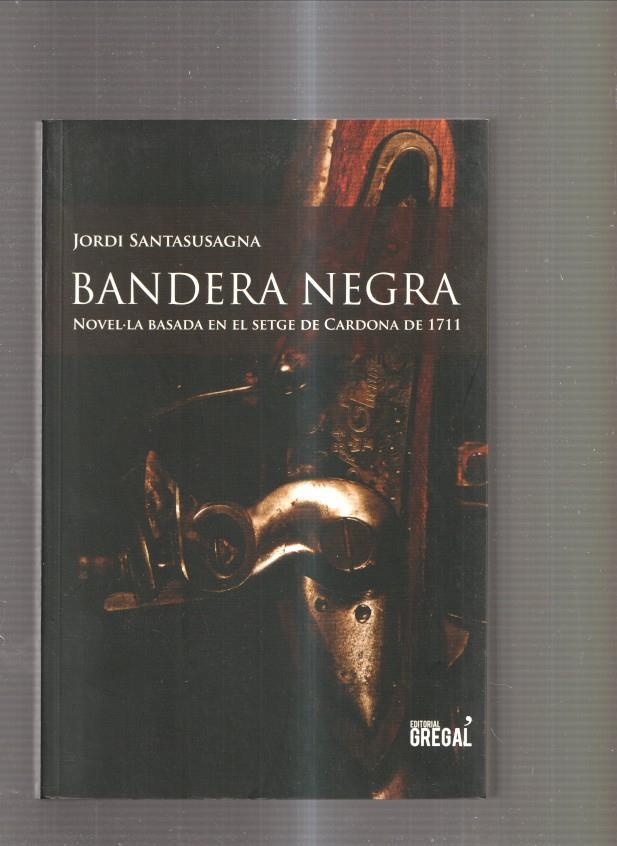 Bandera negra. Novel la basada en el setge de Cardona de 1711