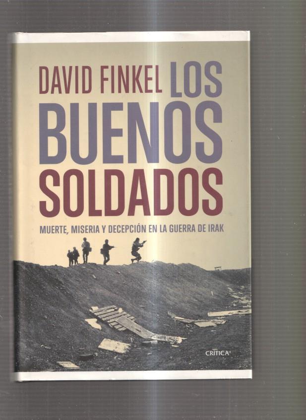 Los Buenos Soldados. Muerte, miseria y decepcion den la Guerra de Irak