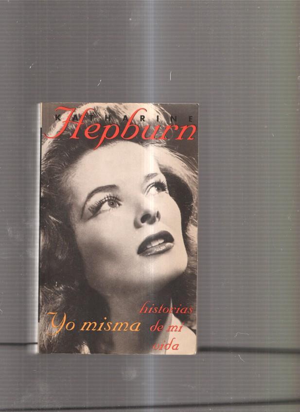 Yo misma. Historias de mi vida ( Katharine Hepburn )