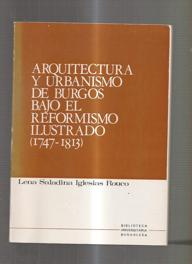 Arquitectura y urbanismo de Burgos bajo el reformismo ilustrado ( 1747-1813 )