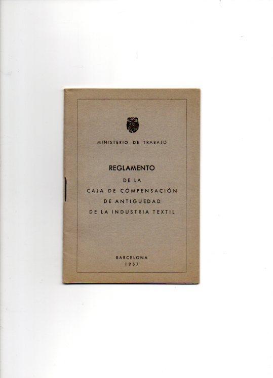 V49097: Reglamento Caja de compensacion de antigüedad industria textil 1957. Ministerio de Trabajo. Medidas 11 x 15 cm