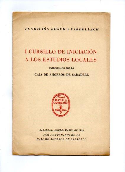 V49087: Fundacion Bosch y Cardellach. I Cursillo de iniciacion a estudios locales año 1959