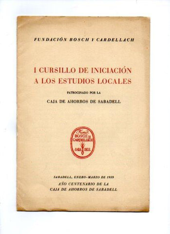 V49087: Fundacion Bosch y Cardellach. I Cursillo de iniciacion a estudios locales año 1959