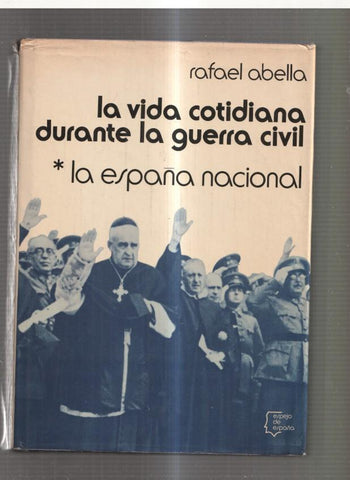 La vida cotidiana durante la guerra civil Vol. I: La España Nacional