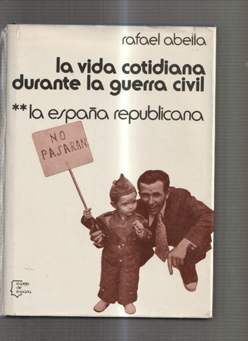 La vida cotidiana durante la guerra civil Vol. II: La España Republicana
