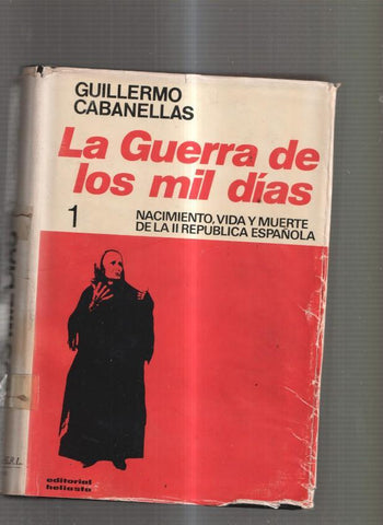 La Guerra de los mil dias vol I. Nacimiento, vida y muerta de la II Republica Espa-