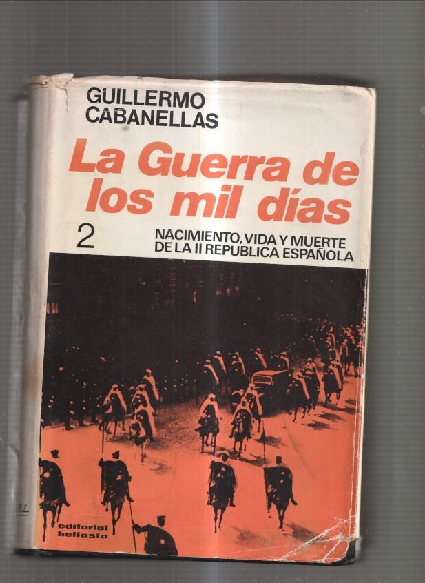 La Guerra de los mil dias vol 2. Nacimiento, vida y muerta de la II Republica Espa-