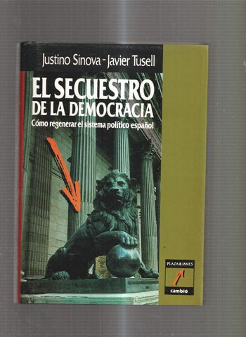 El secuestro de la Democracia. Como regenerar el sistema politico español