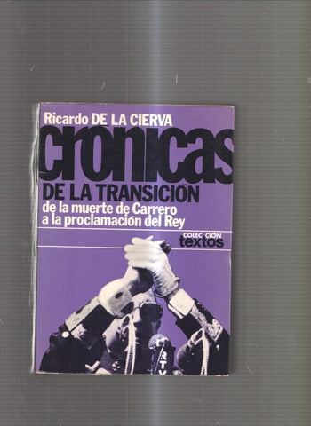 Cronicas de la transicion. De la muerte de Carrero a la proclamacion del Rey