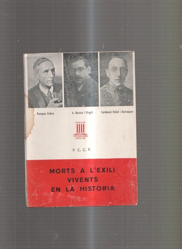 Morts a l exili vivents en la historia ( Pompeu Fabra- A. Rovira i Virgili- Cardenal