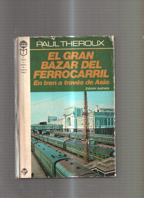 El gran bazar del ferrocarril. En tren a traves de Asia