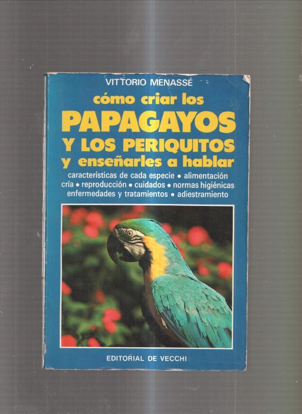 Como criar los Papagayos y los periquitos y enseñarles a hablar