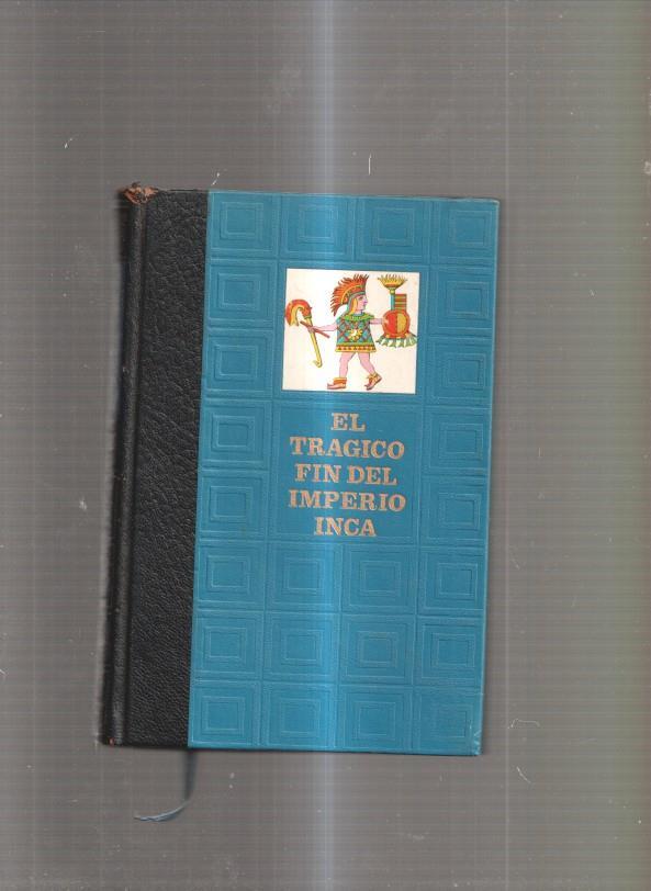 El Tragico fin del Imperio Inca ( Historia de la conquista del Peru )