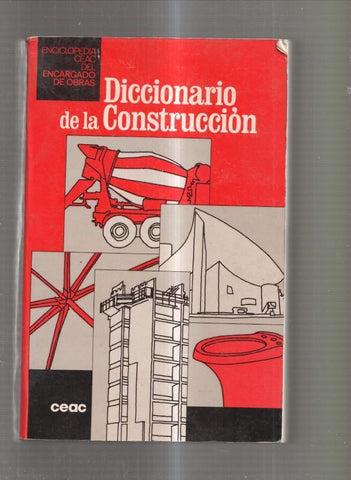 Enciclopedia CEAC del encargado de obras: Diccionario de la Construccion