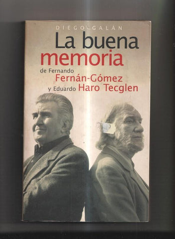 La buena memoria de Fernando Fernan Gomez y Eduardo Haro Tecglen
