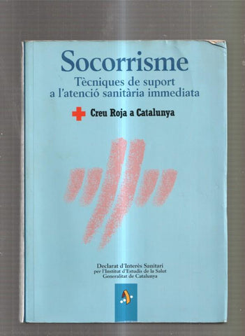 Socorrisme. Tecniques de suport a l atencio sanitaria inmediata. Creu Roja a Cata-