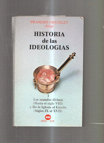 Historia de las ideologias Volumen I : Los mundos divinos ( hasta el siglo VIII) y