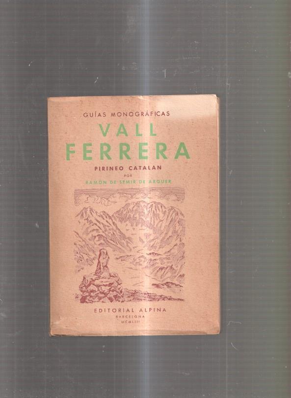 Guias Monograficas: Vall Ferrera. Pirineo Catalan