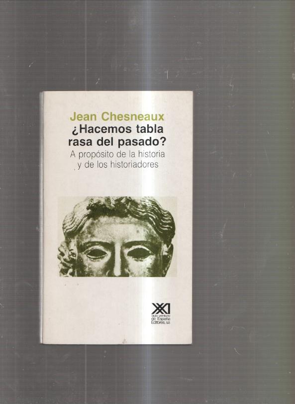 Hacemos tabla rasa del pasado ? A proposito de ls historia de los historiadores