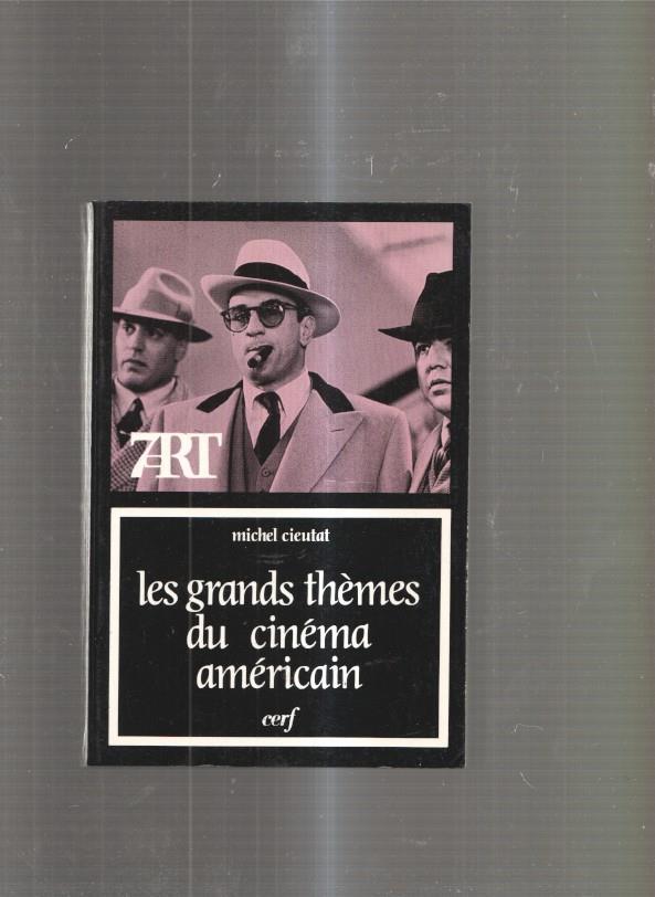 Les grands themes du cinema americain. Tome I: Le reve et le cauchemar