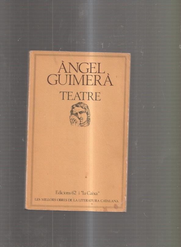 Teatre de Angel Guimera : Mar i Cel- Terra baixa- La filla del mar
