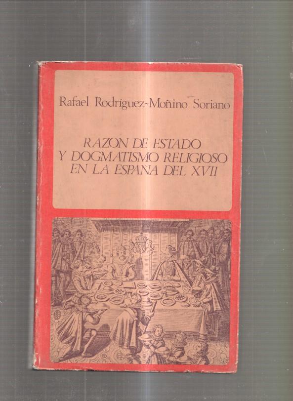 Razon de Estado y Dogmatismo Religioso en la España del siglo XVII. Negocia-