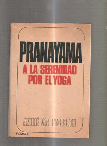 Pranayama. A la serenidad por el Yoga