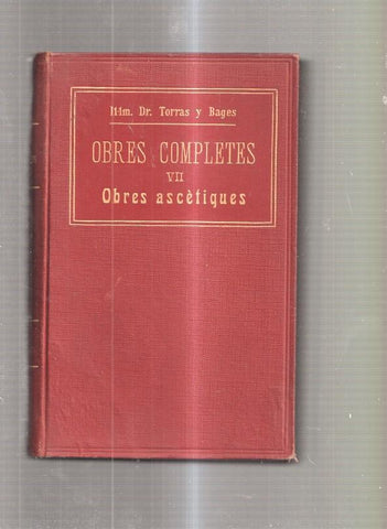 Obres completes de Josep Torras i Bages volumen VII Obres ascetiques