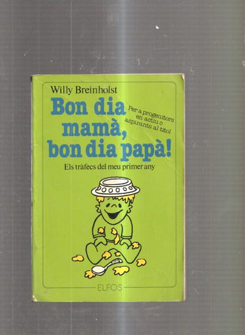 Bon dia mama, bon dia papa. Els trafecs del meu primer any