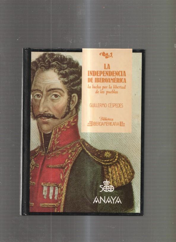 La Independencia de Iberoamerica. La lucha por la libertad de los pueblos