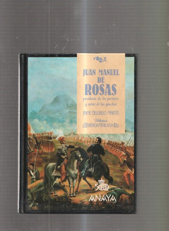 Juan Manuel de Rosas. Presidente de los porteños y señor de los gauchos