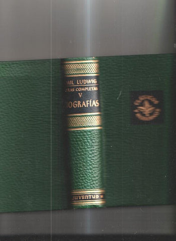 Obras completas de Emil Ludwig . Biografias Tomo V : Bismarck - El Kaiser Gui-