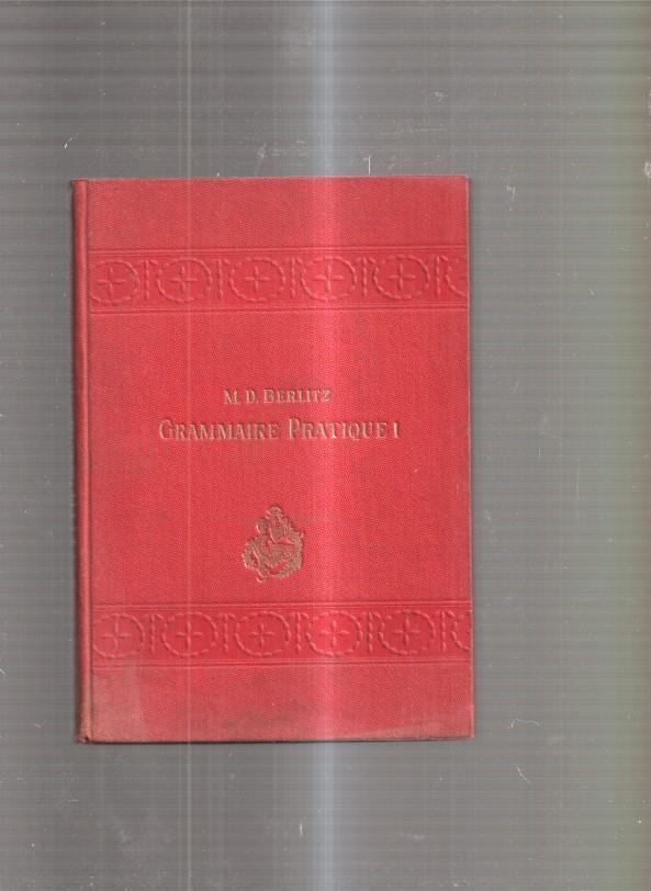 Grammaire pratique de la lange française en trois volumens V. I: Les verbes apris