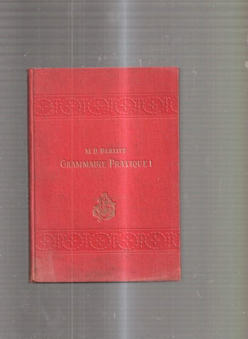 Grammaire pratique de la lange française en trois volumens V. I: Les verbes apris