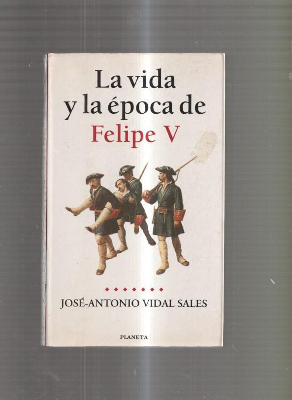 La vida y la epoca de Felipe V