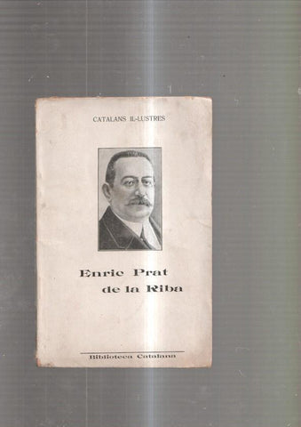 Catalans Il Lustres : Enric Prat de la Riba ( 870- 1917 )