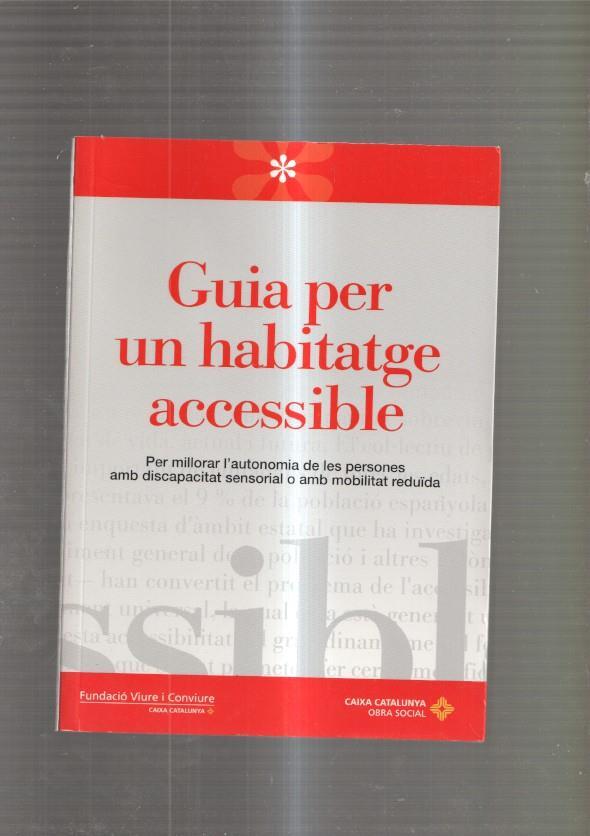 Guia per un habitatge accissible. Per millorar l autonomia de les persones amb