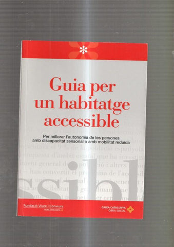 Guia per un habitatge accissible. Per millorar l autonomia de les persones amb