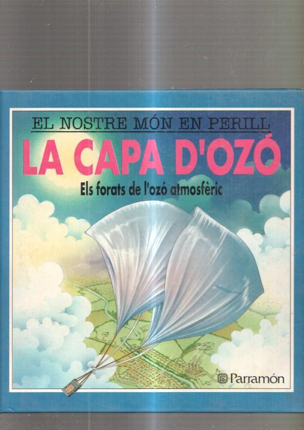 El Nostre Mon en perill. La capa d'ozo. Els forats de l ozo atmosferic